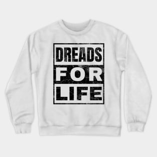 Dreads for Life Crewneck Sweatshirt